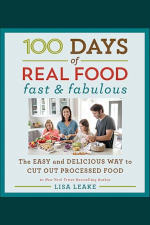 100 Days of Real Food: Fast & Fabulous