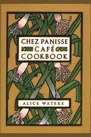 Chez Panisse Café Cookbook