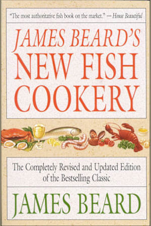 James Beard’s New Fish Cookery