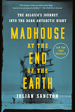 Madhouse at the End of the Earth