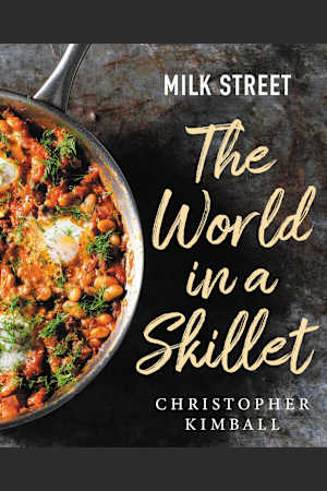 Milk Street: The World in a Skillet